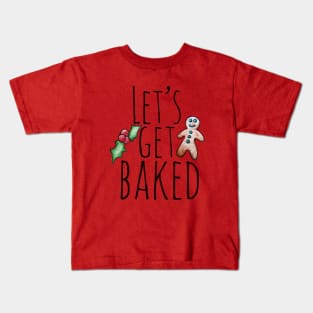 Let's get baked Kids T-Shirt